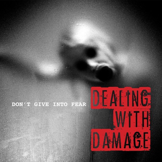 DEALING WITH DAMAGE - Don´t give in to fear