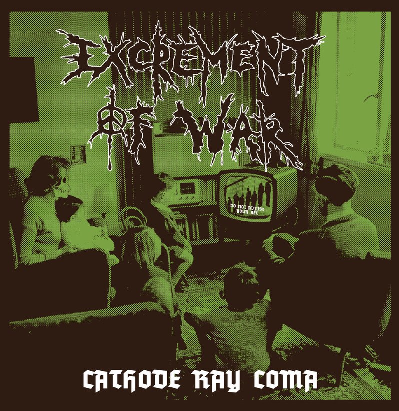 EXCREMENT OF WAR - Cathode ray coma