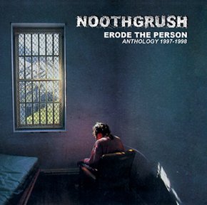 NOOTHGRUSH - Erode the person