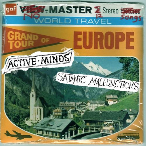 ACTIVE MINDS / SATANIC MALFUNCTIONS - Grand tour of Europe