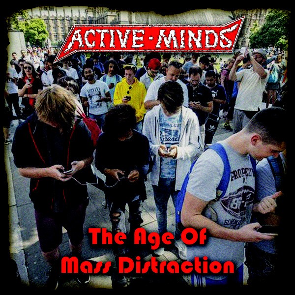 ACTIVE MINDS - The age of mass distraction
