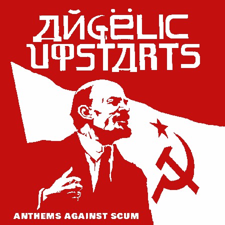 ANGELIC UPSTARTS - Anthems against scum