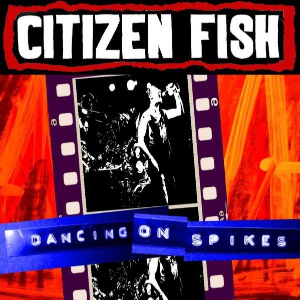 CITIZEN FISH - Dancing on spikes