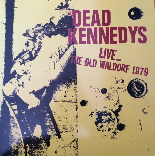 DEAD KENNEDYS - Live ... the Old Waldorf 1979