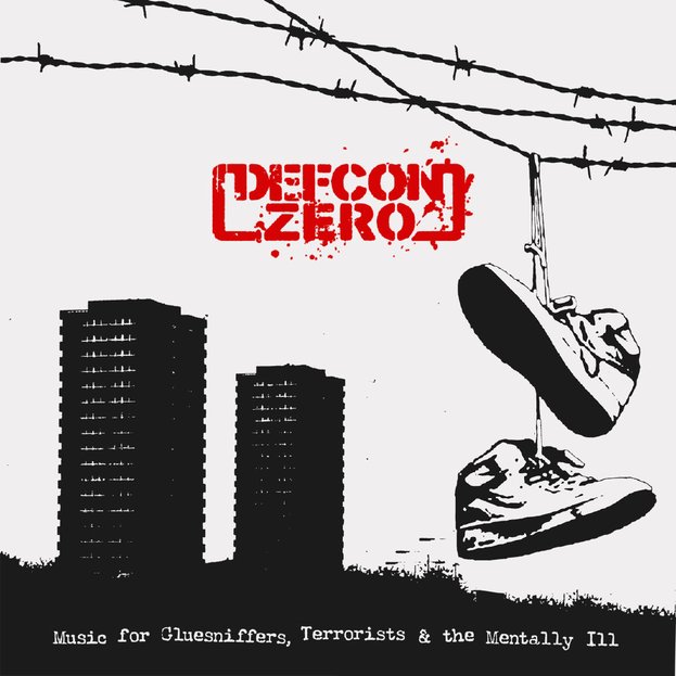 DEFCON ZERO - Music for gluesniffers​,​terrorists and the mentally ill
