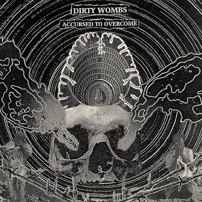 DIRTY WOMBS - Accursed to overcome