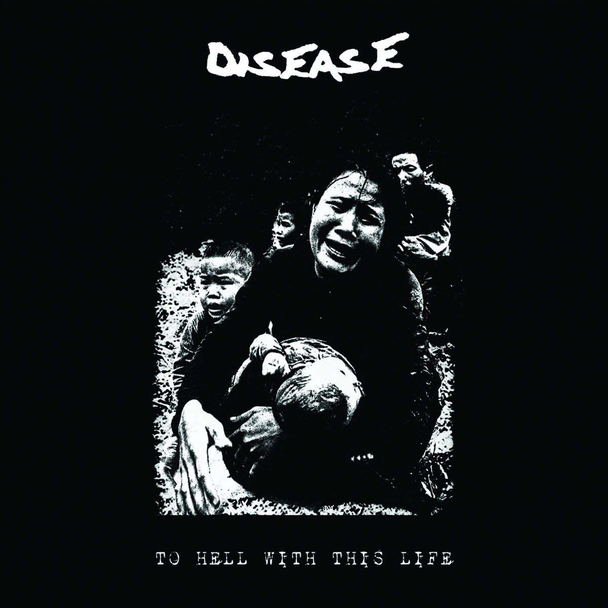DISEASE - To hell with this life