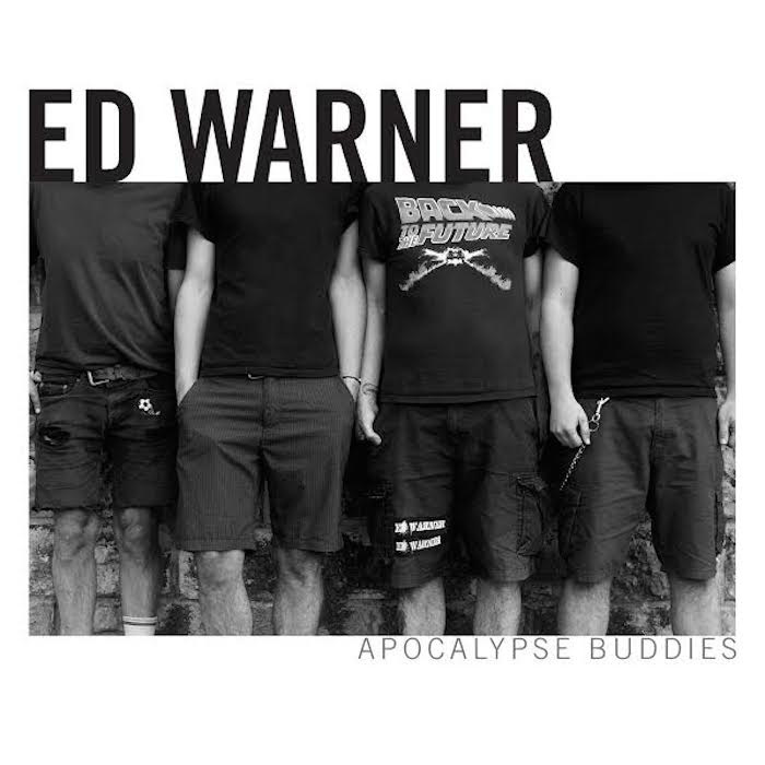 ED WARNER - Apocalypse buddies