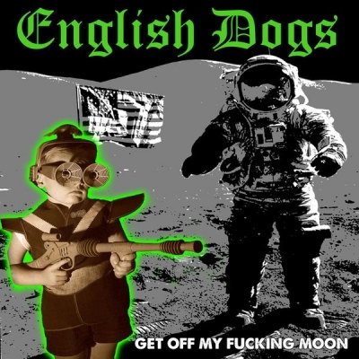 ENGLISH DOGS - Get off my fucking moon