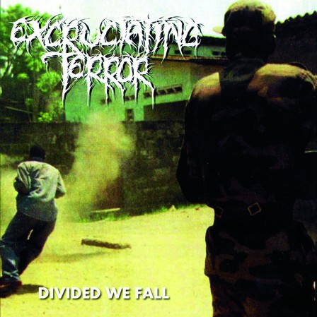 EXCRUCIATING TERROR - Divided we fall