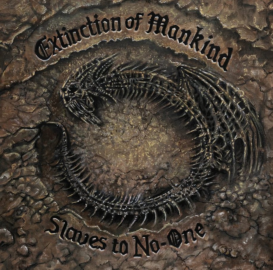 EXTINCTION OF MANKIND - Slaves to no one