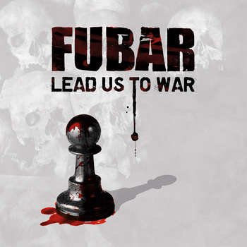 FUBAR - Lead us to war