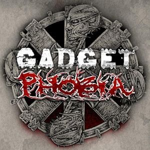 GADGET / PHOBIA