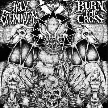HOLY EXTERMINATION / BURN THE CROSS