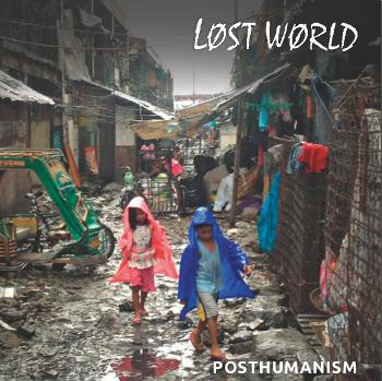 LOST WORLD - Posthumanism