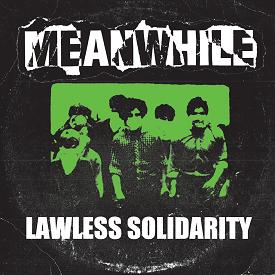 MEANWHILE - Lawless solidarity