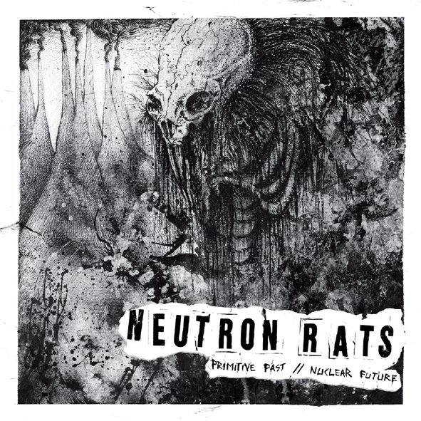 NEUTRON RATS - Primitive past / Nuclear future