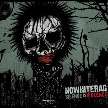 NOWHITERAG - Silence is violence