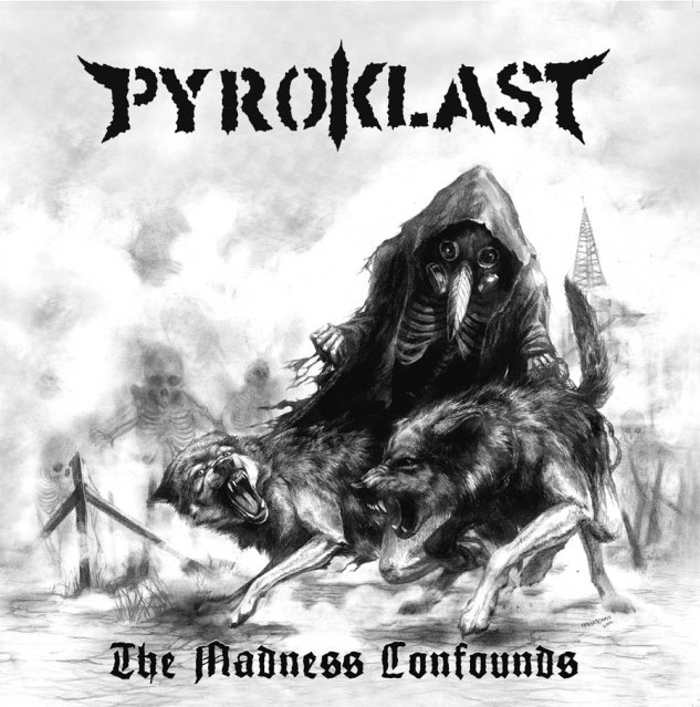 PYROKLAST - the Madness confounds