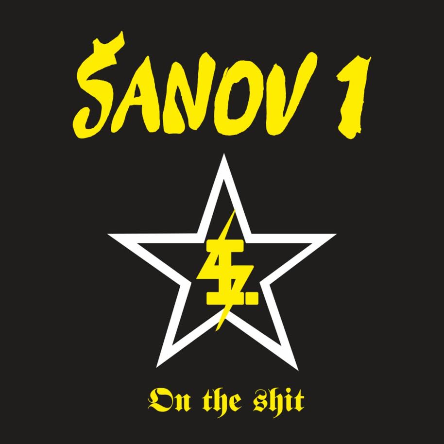 ŠANOV 1 - On the shit
