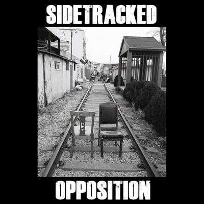 SIDETRACKED - Opposition