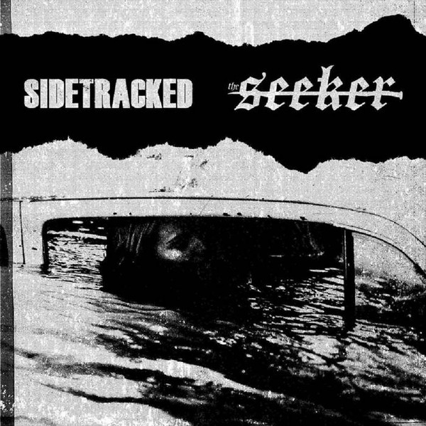 SIDETRACKED / the SEEKER
