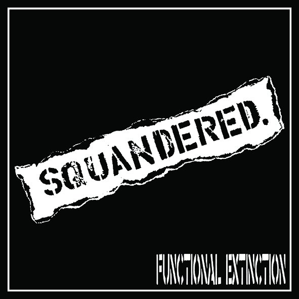 SQUANDERED - Functional extinction