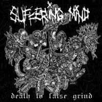 SUFFERING MIND - Death is false grind