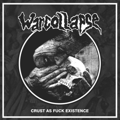 WARCOLLAPSE - Crust as fuck existence