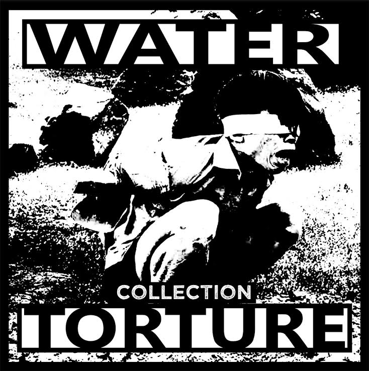 WATER TORTURE - Collection