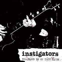 INSTIGATORS - The blood is on your hands
