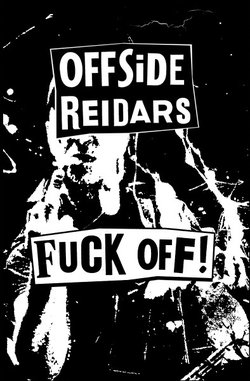 OFFSIDE REIDARS - Fuck off!